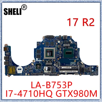 SHELI Dell Alienware 17 İÇİN R2 Laptop Anakart 0C0TD1 CN - 0C0TD1 İle ı7 4710HQ 2.5 GHZ CPU GTX980M 4GB GPU LA-B753P Anakart
